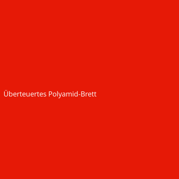 Überteuertes Polyamid-Brett