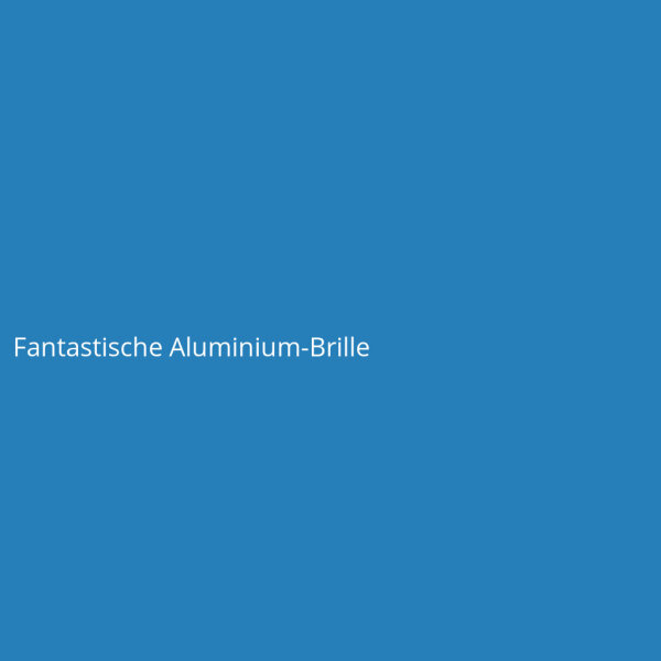 Fantastische Aluminium-Brille